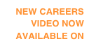 NEW CAREERS VIDEO NOW AVAILABLE ON